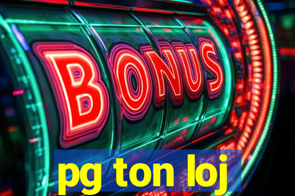 pg ton loj