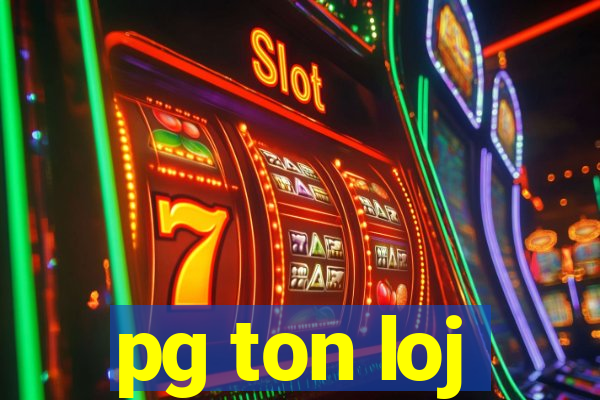 pg ton loj