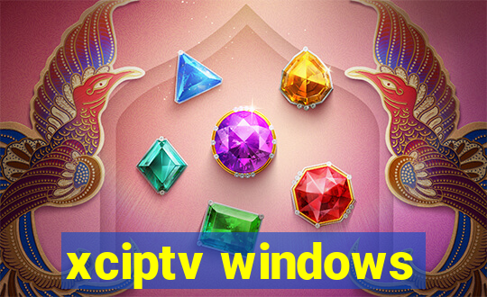 xciptv windows