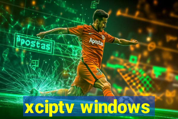 xciptv windows