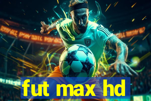 fut max hd