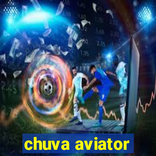 chuva aviator