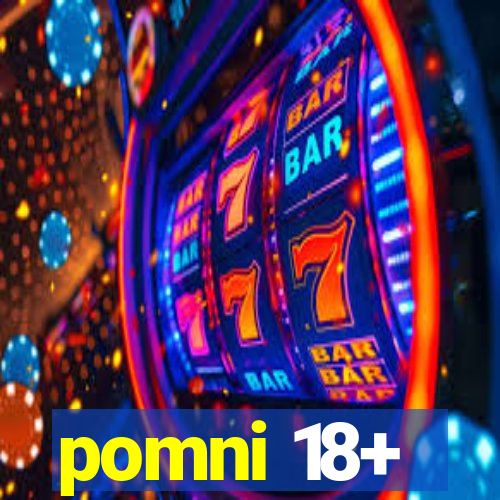 pomni 18+