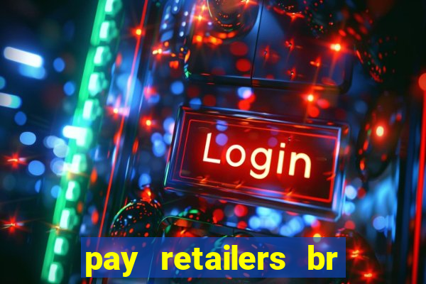 pay retailers br servicos de pagamentos ltda