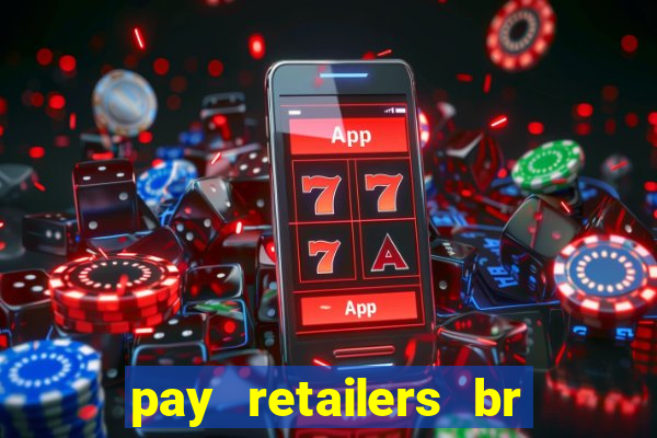 pay retailers br servicos de pagamentos ltda