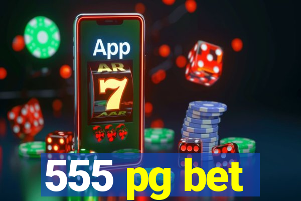 555 pg bet