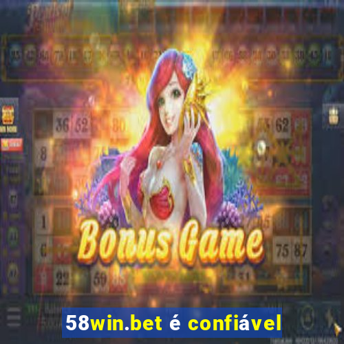 58win.bet é confiável