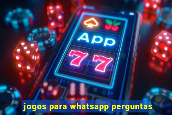 jogos para whatsapp perguntas