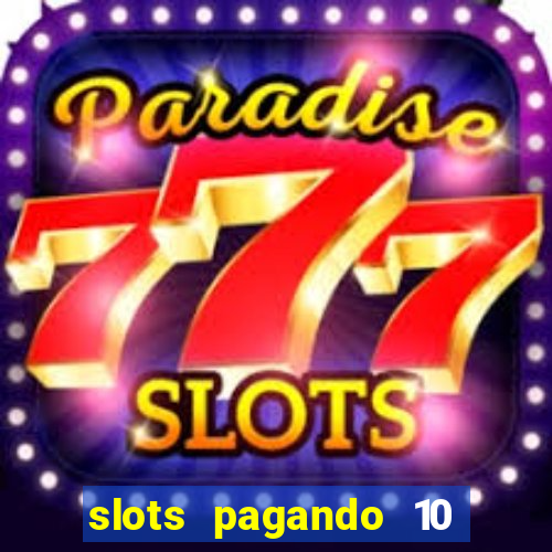 slots pagando 10 no cadastro