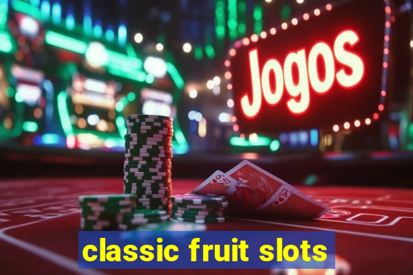 classic fruit slots