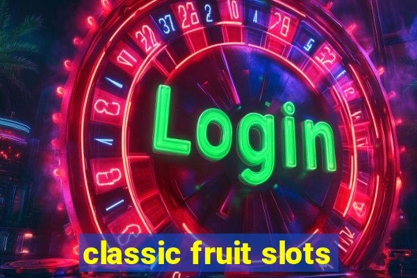 classic fruit slots