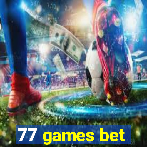 77 games bet