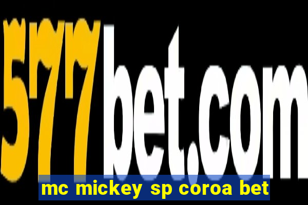 mc mickey sp coroa bet