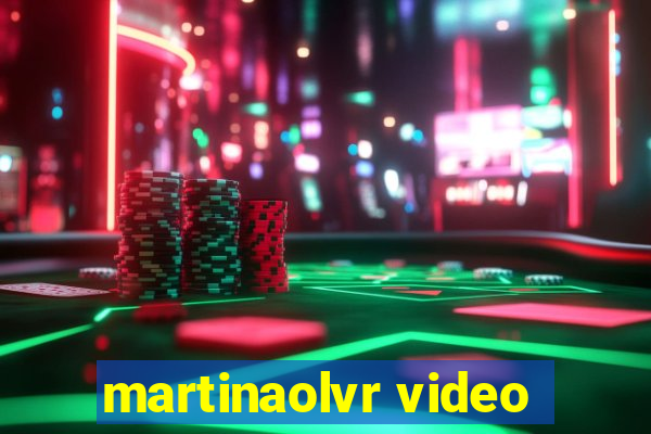 martinaolvr video