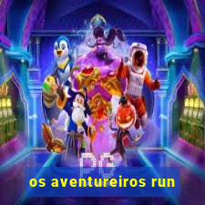 os aventureiros run