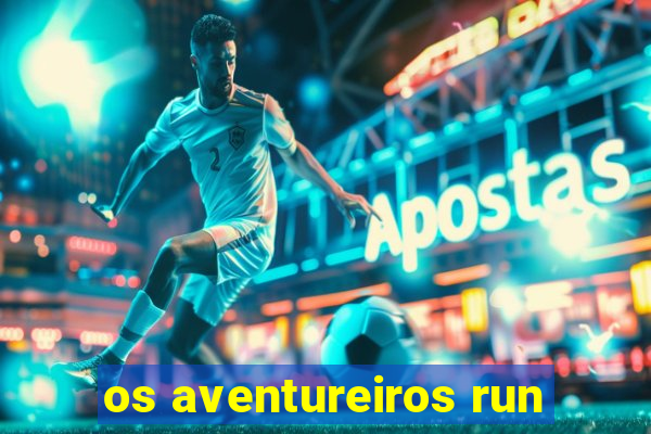 os aventureiros run