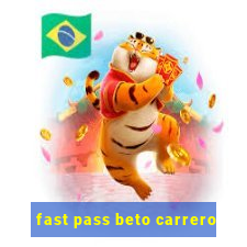 fast pass beto carrero