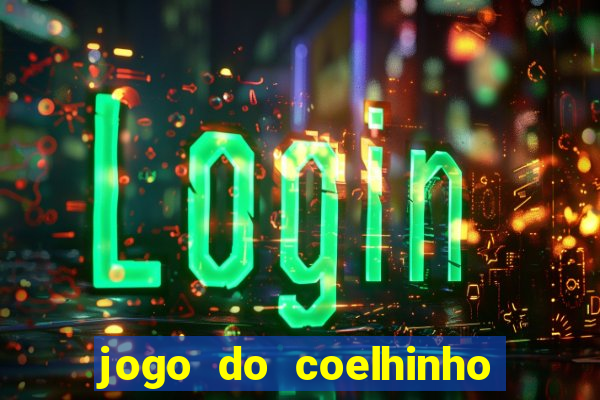 jogo do coelhinho de ganhar dinheiro