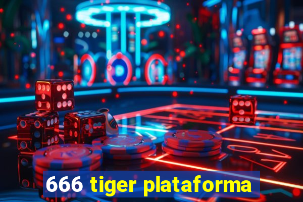 666 tiger plataforma