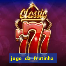 jogo da frutinha que paga dinheiro