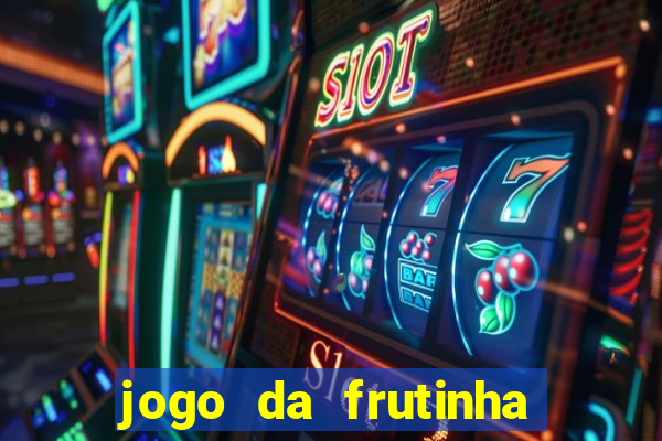 jogo da frutinha que paga dinheiro