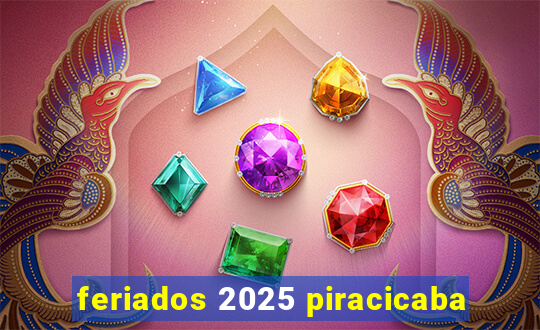 feriados 2025 piracicaba