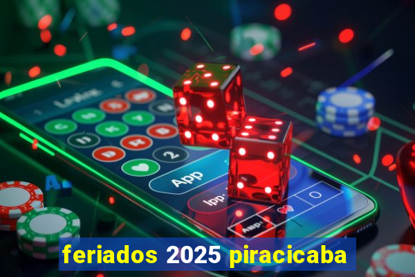 feriados 2025 piracicaba