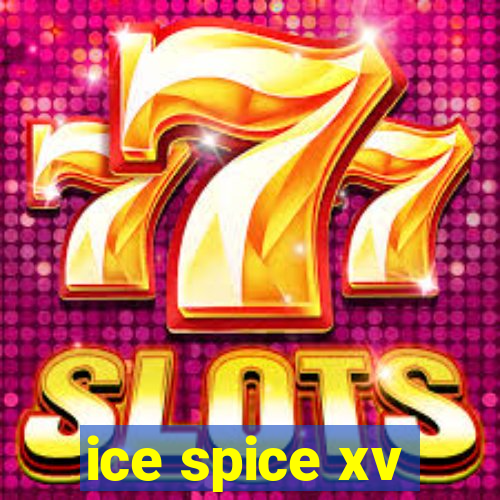 ice spice xv