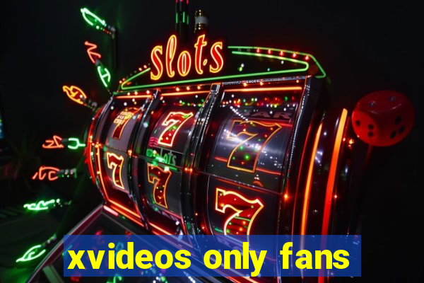 xvideos only fans