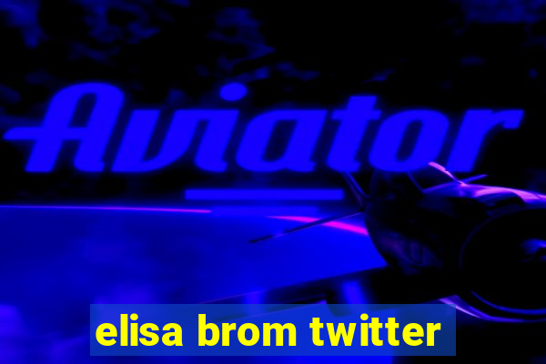 elisa brom twitter