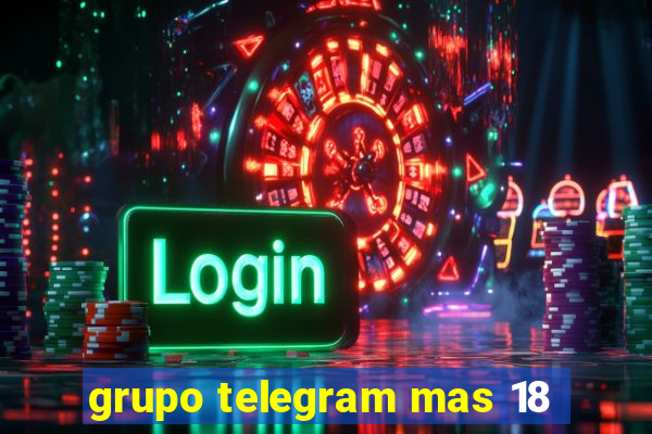 grupo telegram mas 18