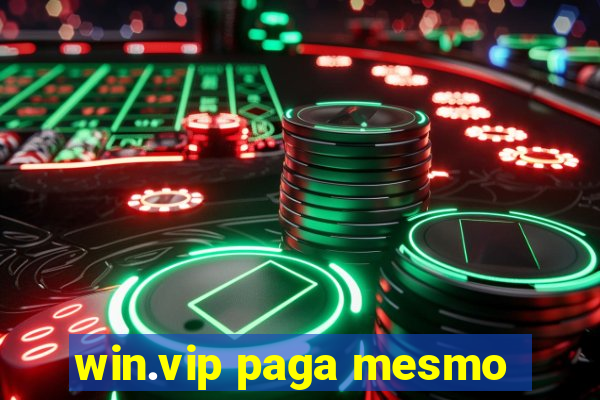 win.vip paga mesmo