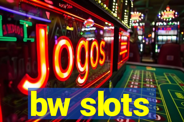 bw slots