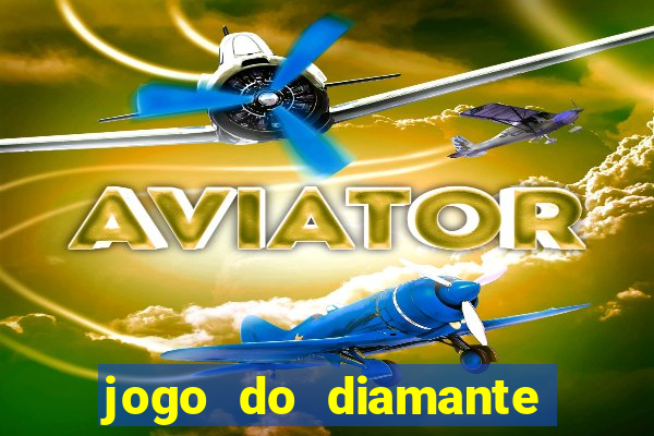 jogo do diamante para ganhar dinheiro