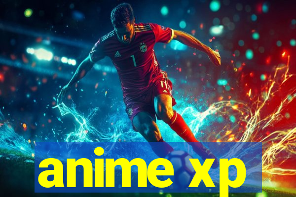 anime xp