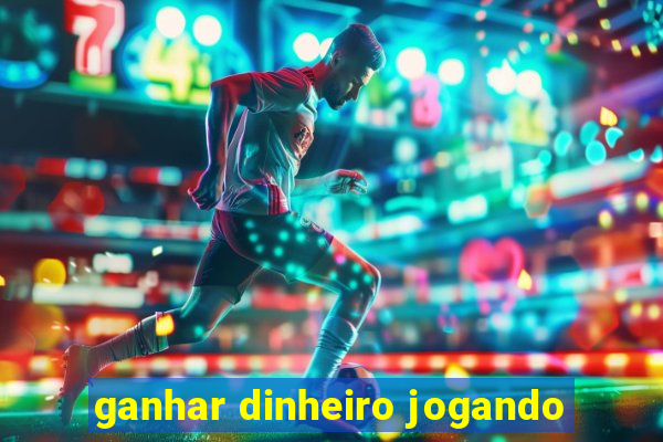 ganhar dinheiro jogando