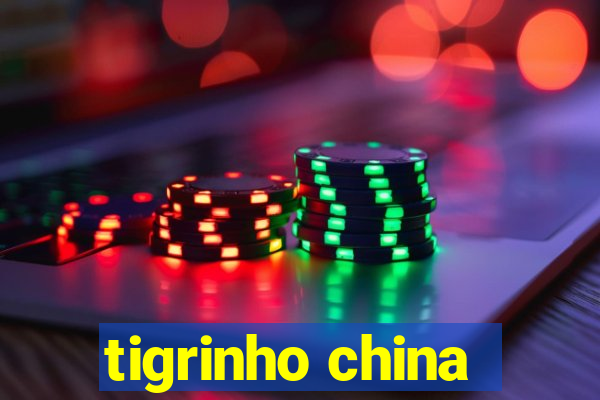 tigrinho china