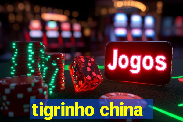 tigrinho china