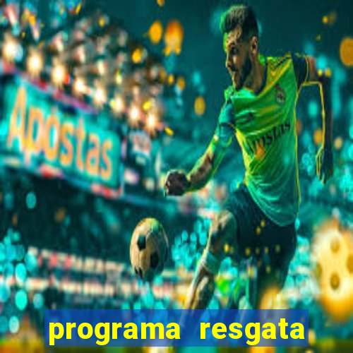 programa resgata brasil é confiável