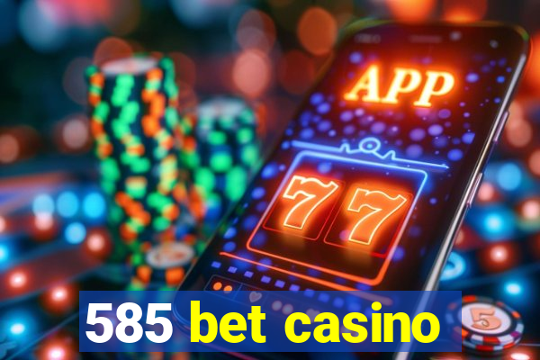 585 bet casino