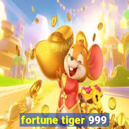 fortune tiger 999