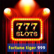 fortune tiger 999