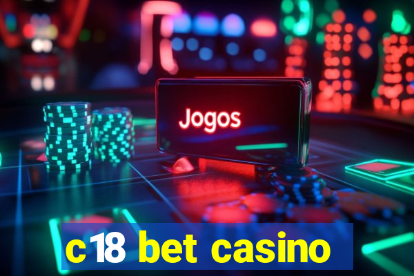 c18 bet casino