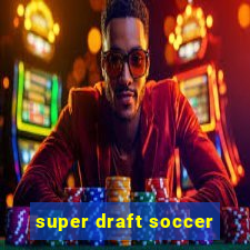 super draft soccer