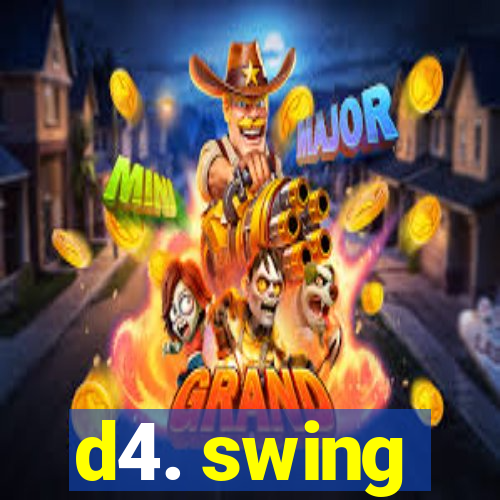 d4. swing