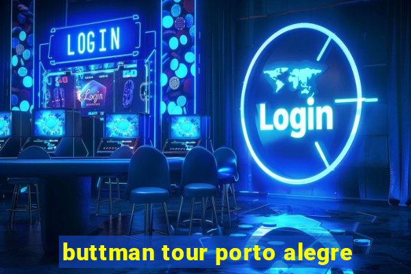 buttman tour porto alegre