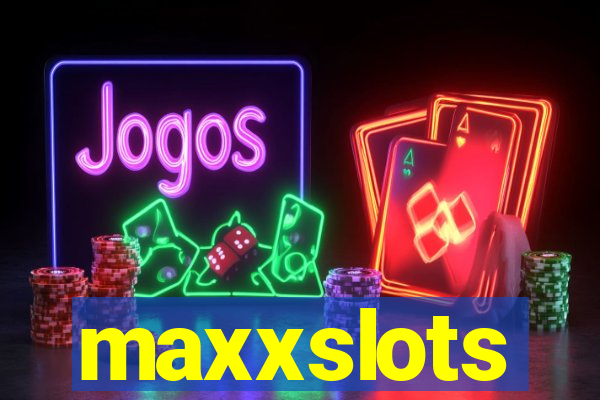 maxxslots