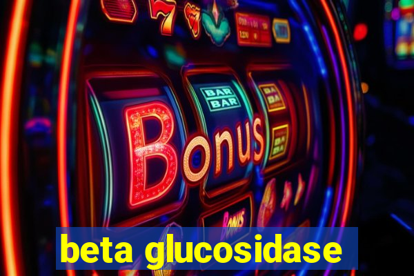 beta glucosidase