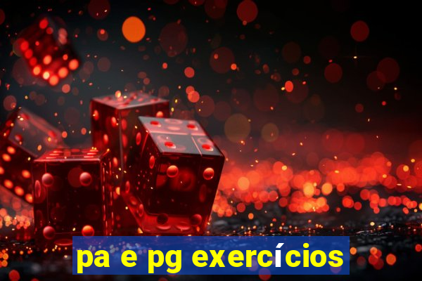 pa e pg exercícios