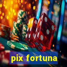 pix fortuna